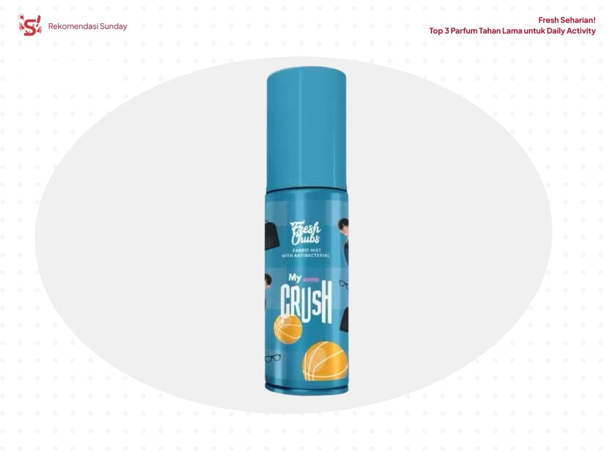 Rekomendasi Parfum Tahan Lama dari Fresh Chubs My Crush