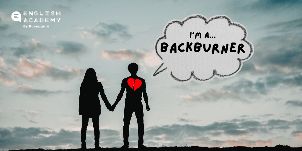 backburner. ketertarikan sepihak